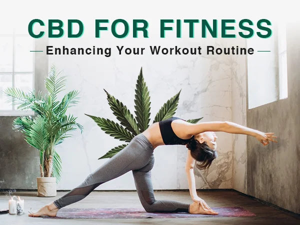 CBD for Fitness: Enhancing Your Workout Routine