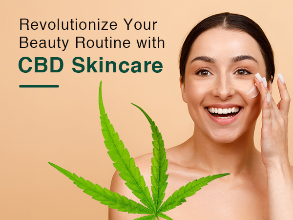 Revolutionize Your Beauty Routine with CBD Skincare