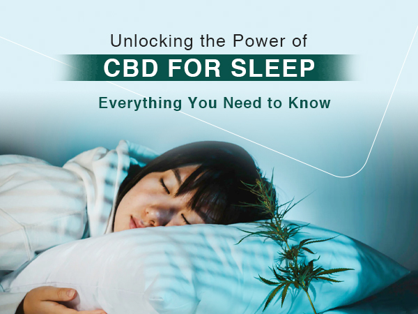 Unlocking the Power of CBD for Sleep: Everything You Need to Know